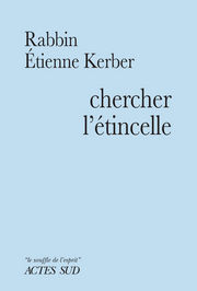 KERBER Étienne Chercher l´étincelle - Le Baal Shem Tov et la tradition hassidique Librairie Eklectic