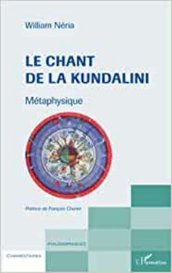 NERIA William  Le chant de la Kundalini. Métaphysique. Préface de François Chenet Librairie Eklectic