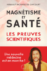 RICHARD de CHICOURT Arnault Magnétisme et santé : les preuves scientifiques
Une nouvelle médecine est en marche ! Librairie Eklectic