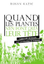 KAZIC Dusan Quand les plantes n´en font qu´à leur tête Librairie Eklectic