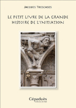 TRESCASES Jacques Le petit livre de la Grande Histoire de l´Initiation Librairie Eklectic