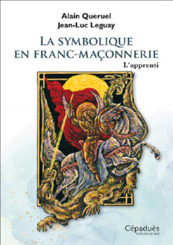 QUERUEL Alain La symbolique en Franc-Maçonnerie. L´apprenti - illustrations Jean-Luc LEGUAY Librairie Eklectic