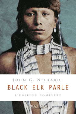 NEIHARDT John G. Black Elk parle - LÂ´Ã©dition complÃ¨te Librairie Eklectic