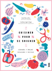 BARRELLON Estel &Ligot-Ange Audrey Cuisiner pour se soigner. Sommeil, Rhume, Douleurs, Fatigue Librairie Eklectic