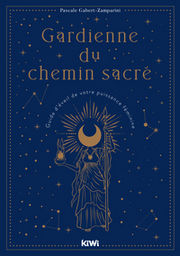 GABERT-ZAMPARINI Pascale Gardienne du chemin sacré - Guide d´éveil de votre puissance féminine
 Librairie Eklectic