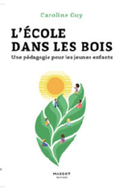 GUY Caroline L´école dans les bois.Une pédagogie pour les jeunes enfants Librairie Eklectic