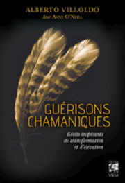 VILLOLDO Alberto Guérisons chamaniques.Récits inspirants de transformation et d´élévation Librairie Eklectic