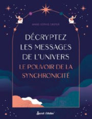 CASPER Anne Sophie Décryptez les messages de l´Univers. Le pouvoir de la synchronicité Librairie Eklectic