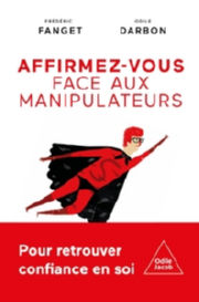 FANGET Frédéric DARBON Odile Affirmez-vous face aux manipulateurs.Pour retrouver confiance en soi Librairie Eklectic