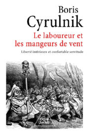 CYRULNIK Boris Le Laboureur et les Mangeurs de vent  - Liberté intérieure et confortable servitude Librairie Eklectic