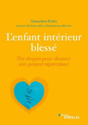 KREBS Geneviève L´enfant intérieur blessé. Dix étapes pour devenir son parent réparateur Librairie Eklectic