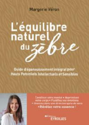 VERON Margerie L´équilibre naturel du zèbre. Guide d´épanouissement intégral pour hauts potentiels intellectuels et sensibles Librairie Eklectic