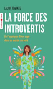HAWKES Laurie La force des introvertis - De l´avantage d´être sage dans un monde survolté Librairie Eklectic