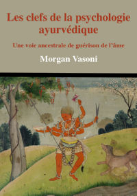 VASONI Morgan Les clefs de la psychologie ayurvédique. Une voie ancestrale de guérison de l´âme Librairie Eklectic