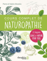 SILVESTRE Pierre et Valérie Cours complet de naturopathie. 11 leçons soins et nature pour tous Librairie Eklectic