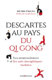 TSIANG Henri Descartes au pays du QI Gong.Les neurosciences et les arts Ã©nergÃ©tiques taoÃ¯stes Librairie Eklectic