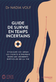 VOLF Nadia Guide de survie en temps incertains. Stimuler soi-même les points d´énergie dans les moments difficiles de la vie Librairie Eklectic