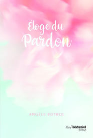 BOTBOL Angele Eloge du pardon Librairie Eklectic