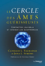 TALMADGE Candace L. - SIMONS Jana L. Le cercle des âmes guérisseuses - Contacter l´au-delà et apaiser les souffrances Librairie Eklectic