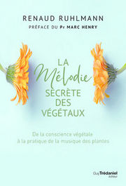 RHULMANN Renaud  La mélodie secrète des végétaux - De la conscience végétale à pratique de la musique des plantes Librairie Eklectic