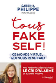 PHILIPPE Sabrina Tous Fake Self !Ce monde virtuel qui nous rend faux Librairie Eklectic