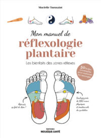 TOUSSAINT Murielle Mon manuel de réflexologie plantaire. Les bienfaits des zones réflexes
 Librairie Eklectic