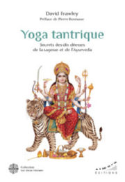 FRAWLEY David Yoga tantrique - Secrets des dix déesses de la sagesse et de l´ Ayurvéda Librairie Eklectic
