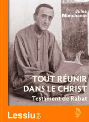 MONCHANIN Jules Tout réunir dans le Christ - Testament de Rabat Librairie Eklectic