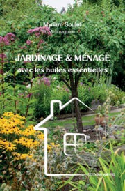 SOULET Myriam Jardinage et ménage avec les huiles essentielles Librairie Eklectic