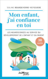 BOURDEVERRE-VEYSSIERE Soline Mon enfant, j´ai confiance en toi - Les neurosciences au service du développement de l´enfant et du parent Librairie Eklectic