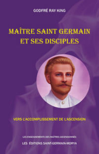 RAY KING Godfré Maître Saint Germain et ses disciples - Vers l´accomplissement de l´Ascension Librairie Eklectic