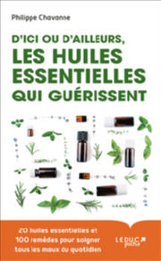 CHAVANNE Philippe D´ici ou d´ailleurs, les huiles essentielles qui guérissent Librairie Eklectic