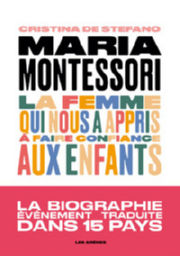 DE STEFANO Cristina Maria Montessori.La femme qui nous a appris à faire confiance aux enfants Librairie Eklectic