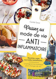 TOMAT CAMILLE Passez au mode de vie anti-inflammatoire. Le programme holistique pour changer de vie !
 Librairie Eklectic