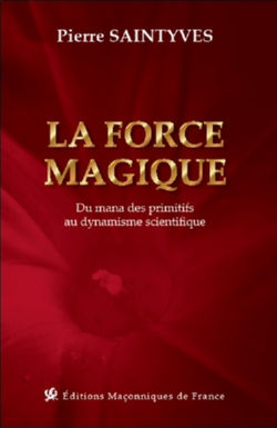 SAINTYVES Pierre La Force Magique. du mana des primitifs au dynamisme scientifique Librairie Eklectic