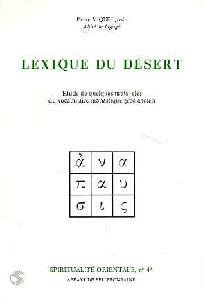 MIQUEL Pierre (Dom) Lexique du Désert. Etude de quelques mots-clés du vocabulaire monastique grec ancien Librairie Eklectic