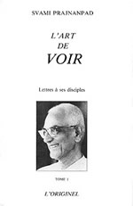 PRAJNANPAD Swâmi L´Art de voir. Lettres à ses disciples, Tome 1 Librairie Eklectic