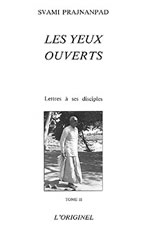 PRAJNANPAD Swâmi Les yeux ouverts. Lettres à ses disciples Tome 2 Librairie Eklectic