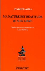 PORTE Alain, trad. Ma nature est béatitude. Avadhûta Gitâ  Librairie Eklectic