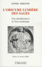 PERENNE Sophie L´obscure lumière des sages. Une introduction à la Voie ésotérique (2ème édition) Librairie Eklectic