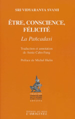 MADHAVACARYA Etre, conscience, félicité : la Pancadasi (Les Quinze chapitres) (XIVe s.). Préface Michel Hulin Librairie Eklectic