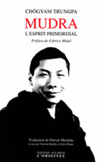 CHÖGYAM TRUNGPA Mudra. L´esprit primordial (préface Fabrice Midal ; traduction Patrick Mandala) Librairie Eklectic