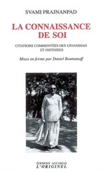 PRAJNANPAD Swâmi Connaissance de soi (La). Citations commentées des Upanishads et histoires (ed. par D. Roumanoff) Librairie Eklectic