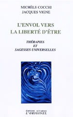 COCCHI Michèle & VIGNE Jacques L´Envol vers la liberté d´être. Thérapies et sagesses universelles Librairie Eklectic