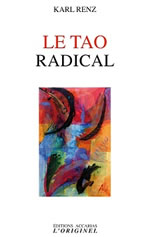 RENZ Karl Le tao radical Librairie Eklectic