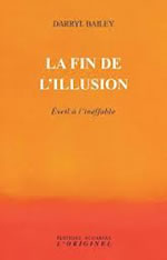 BAILEY Darryl La fin de l´illusion. Éveil à l´ineffable Librairie Eklectic