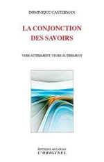 CASTERMANE Dominique  La conjonction des savoirs. Voir autrement, vivre autrement Librairie Eklectic