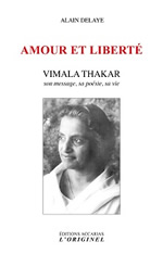 DELAYE Alain Amour et liberté - Vimala Thakar son message, sa poésie, sa vie Librairie Eklectic