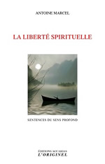 MARCEL Antoine La liberté spirituelle. Sentences su sens profond Librairie Eklectic