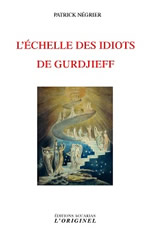 NEGRIER Patrick L´échelle des idiots de Gurdjieff Librairie Eklectic